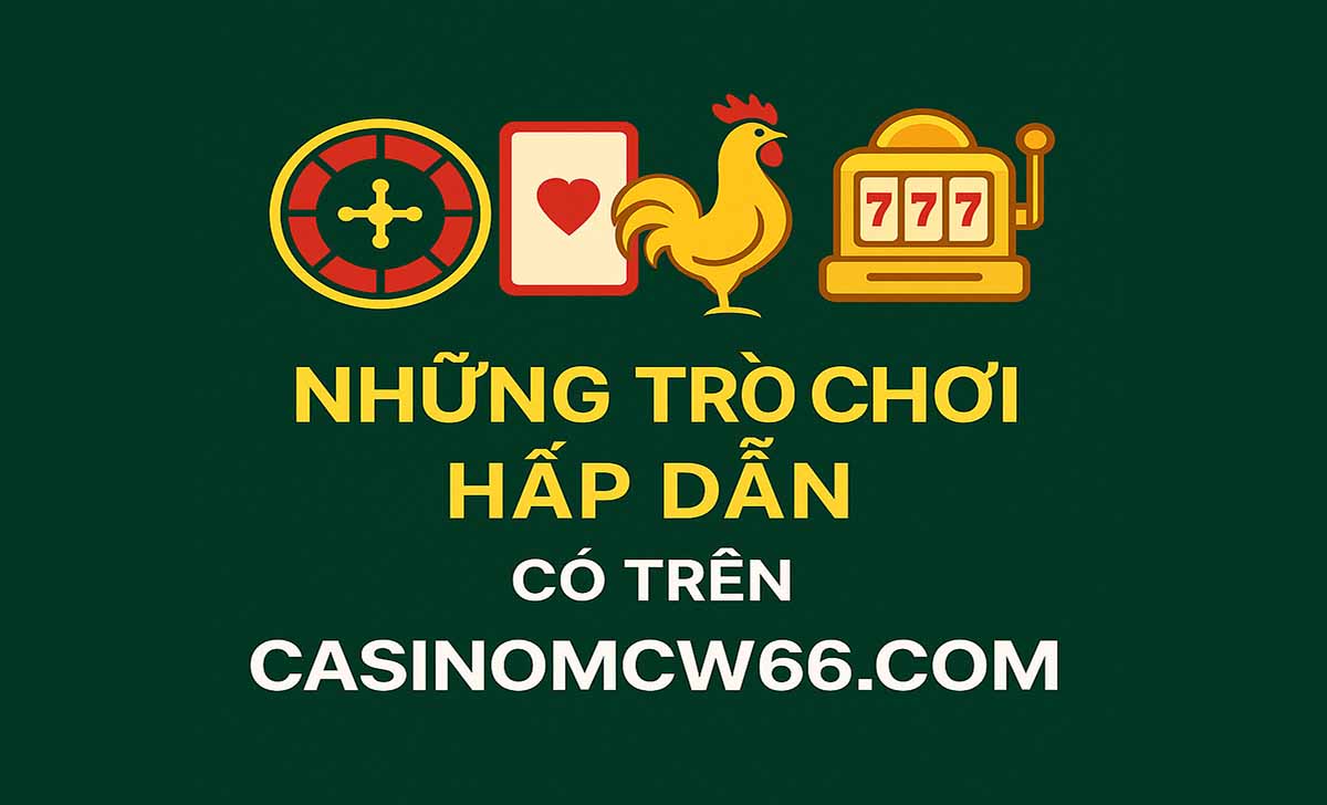 Những Trò Chơi Hấp Dẫn Có Trên CasinoMCW66.com